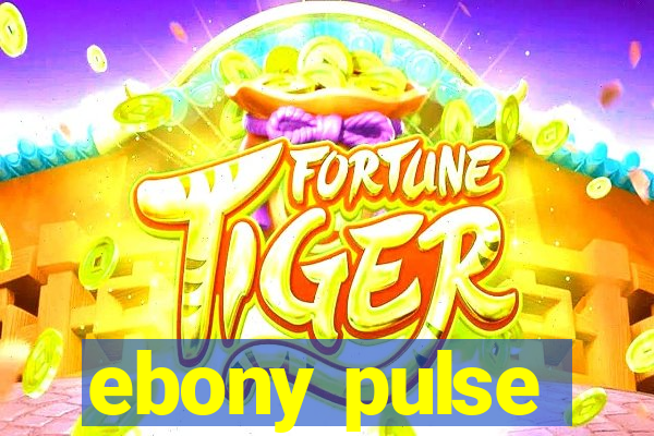 ebony pulse